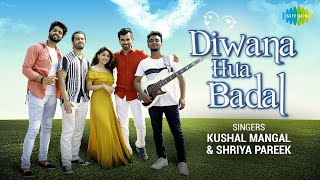 Diwana Hua Badal | Kushal Mangal | Shriya Pareek | Cover Song | Official Video
