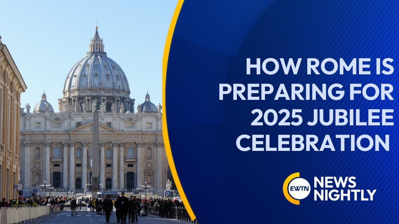 How Rome Is Preparing For 2025 Jubilee Celebration| EWTN News Nightly ...