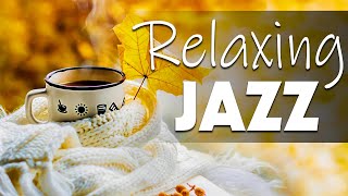 Relaxing Jazz Music ☕ Sweet October Jazz and Autumn Bossa Nova Music for Chill Out & De-Stress