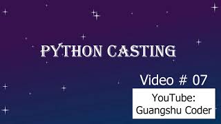 Python Casting. Python code with example. Python Complete Course Video # 7