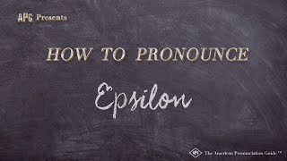 How to Pronounce Epsilon (Real Life Examples!)