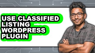How to Use Classified Listing WordPress Plugin (New 2025)
