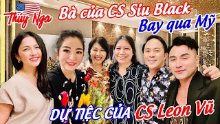 Bà của Ca sĩ Siu Black bay qua Mỹ dự tiệc của Cs Leon Vũ..