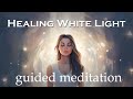 Healing White Light (Guided Meditation)