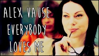 Alex Vause || Everybody loves me ||