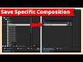 Save Specific or Single Composition | After Effects Tutorial