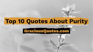 Top 10 Quotes About Purity - Gracious Quotes