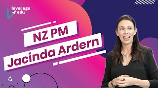 NZ PM Jacinda Ardern’s Vision of Empathetic Leadership | Leverage Edu