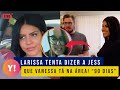 LARISSA TENTA AVISAR JESS SOBRE COLT E DEBBIE | 90 DIAS: FELIZES PARA SEMPRE