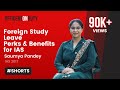 Foreign Study Leave - Perks & Benefits for IAS - IAS Saumya Pandey #Shorts #IASOfficer