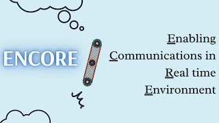 ENCORE - Enabling Communications in Real time Environment