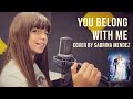 YOU BELONG WITH ME - Taylor Swift (Cover by SABRINA MENDEZ)