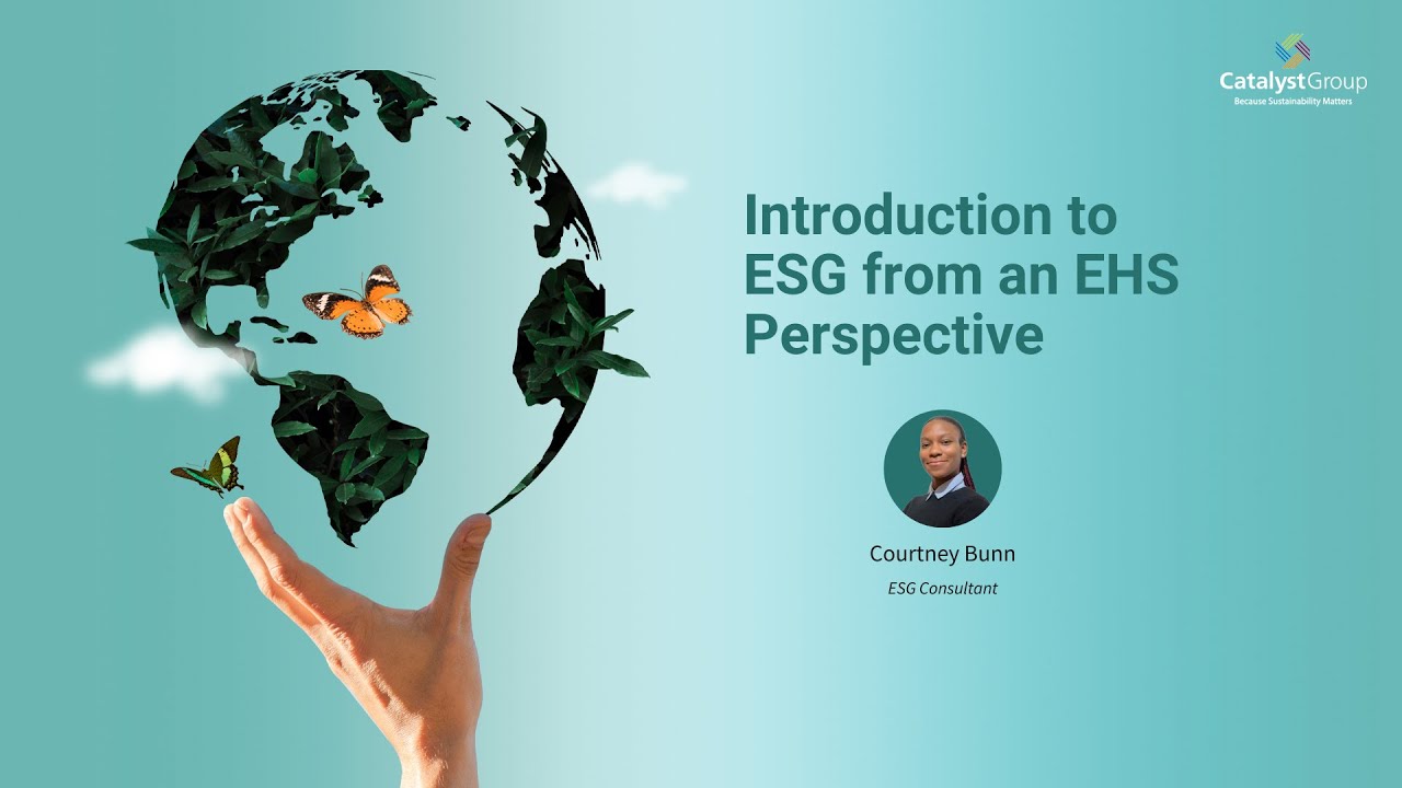 Introduction To ESG From An EHS Perspective | The Catalyst Group - YouTube