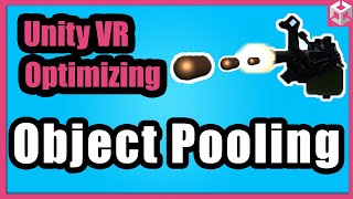Unity VR Optimization : Object Pooling