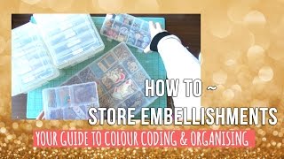 How To ~ Colour Code and Store Embellishments