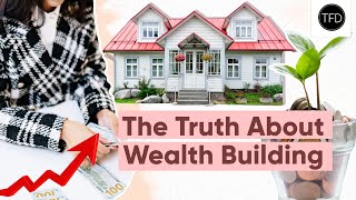 7 Lies About Wealth Building You Probably Believe