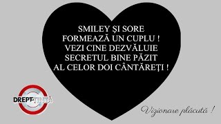 Smiley şi Sore formează un cuplu ! Vezi cine dezvăluie secretul bine păzit al celor doi cântăreţi !