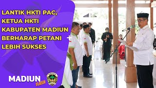 LANTIK HKTI PAC, KETUA HKTI KABUPATEN MADIUN BERHARAP PETANI LEBIH SUKSES