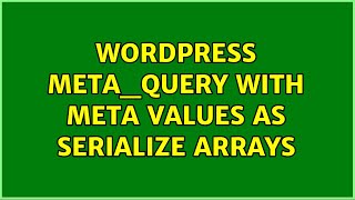Wordpress: meta_query with meta values as serialize arrays (10 Solutions!!)
