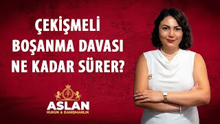 Çekişmeli Boşanma Davaları Ne Kadar Sürer? İzmir Boşanma Avukatı Melisa Aslan Anlatıyor