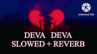 Deva Deva lofi song [slowed + reverb] | by arijit singh , jonita gandhi
