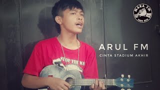 CINTA STADIUM AKHIR - COVER ARUL MARA FM