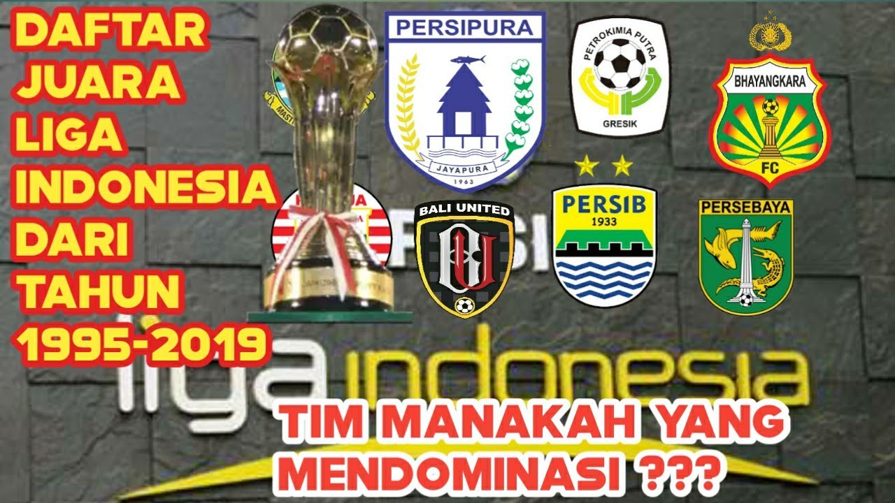 DAFTAR JUARA LIGA INDONESIA DARI TAHUN 1995 - 2019 - YouTube