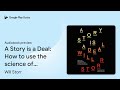 a story is a deal how to use the science of… by will storr · audiobook preview