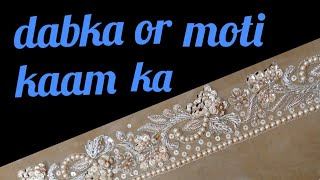 dabka moti or sitaron ka kaam, decent stylish,\u0026 different design, very beautiful, boutique ka kaam.