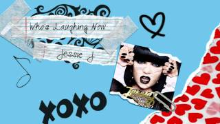 Jessie J- Whos Laughing Now (with lyrics)