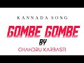 Gombe kannada song by Chandru Karbasti 2020 song