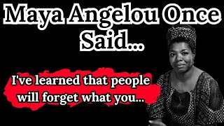 Maya Angelou Once Said -  Motivational | Inspirational quotes