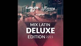 Mix Latin Deluxe Edition 2015 - Carlos DJ Feat DJ Barco [Resubido]