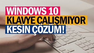 Windows 10 Klavye Çalışmıyor \u0026 Windows 10 Keyboard is Not Working | %100 Kesin Çözüm!