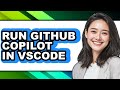 How to Run Github Copilot in Vscode - Full Guide