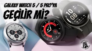 Samsung Galaxy Watch 4 Classic'ten Galaxy Watch 5 veya Watch 5 Pro'ya Geçilir Mi?
