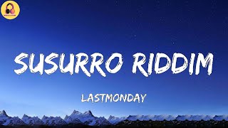 LASTMONDAY-Susurro Riddim (Letra/Lyrics)