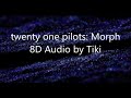 twenty one pilots: Morph - 8D Audio