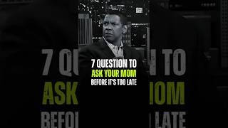 7 Question To Ask Your Mom -- Denzel Washington #motivation