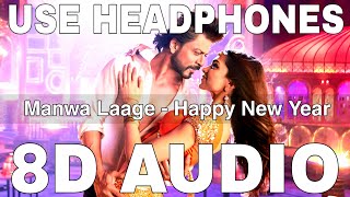 Manwa Laage (8D Audio) || Happy New Year || Arijit Singh || Shreya Ghoshal || Shah Rukh Khan,Deepika