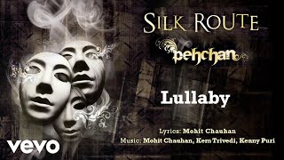 Lullaby - Pehcan | Silk Route | Official Hindi Pop Song