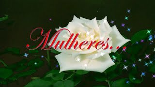 À todas as mulheres...