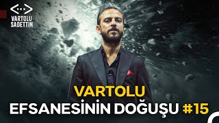 Nasıl Vartolu Sadettin Oldum? - Bölüm 15