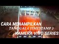 cara menampilkan tanggal ( timestamp ) pada kamera Vivo series #vivo