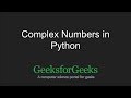 Python Programming Tutorial | Complex Numbers (Introduction) | GeeksforGeeks