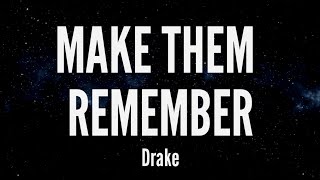 Make Them Remember - Drake (Lyrics)