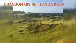 Chanson Ghisir : LANDA KOLA