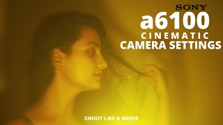 SONY ALPHA a6100 CINEMATIC CAMERA SETTINGS | SHOOT LIKE A MOVIE