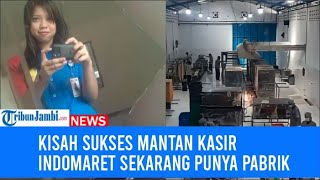 Kisah Sukses Mantan Kasir Indomaret Sekarang Punya Pabrik