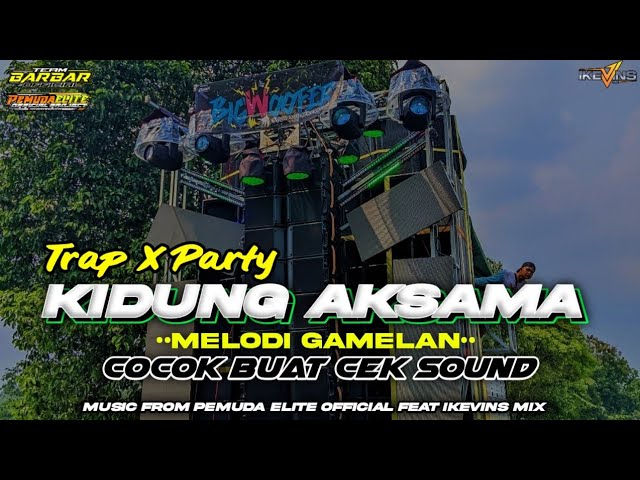 Dj Trap X Party Kidung Aksama Terbaru 2024 Full Bass Cocok Buat Cek